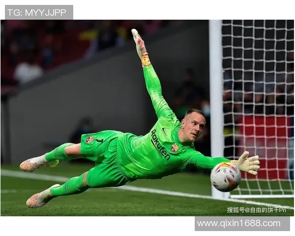 特尔施特根的守门传奇与巴萨辉煌的未来展望